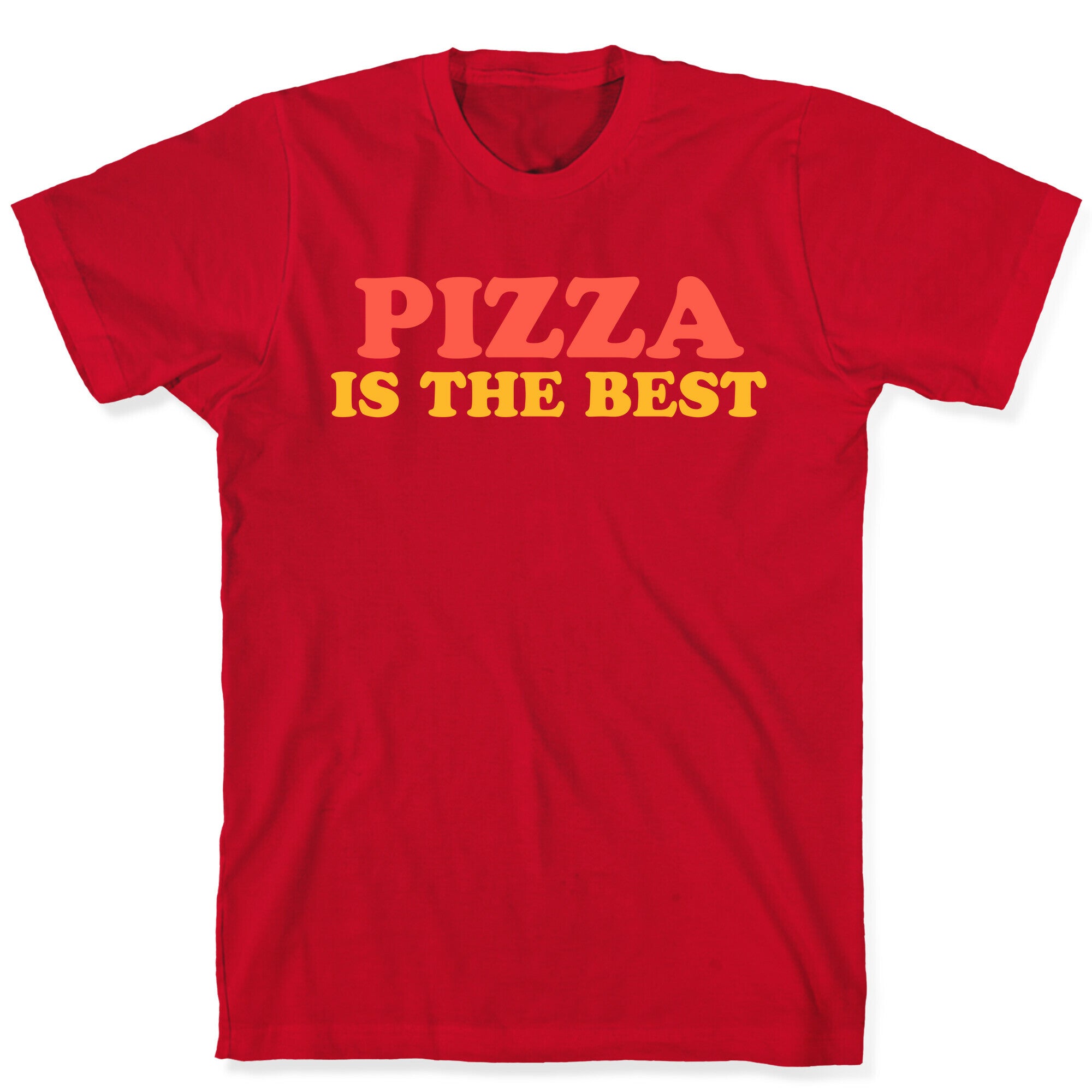 Pizza is the Best T-Shirt
